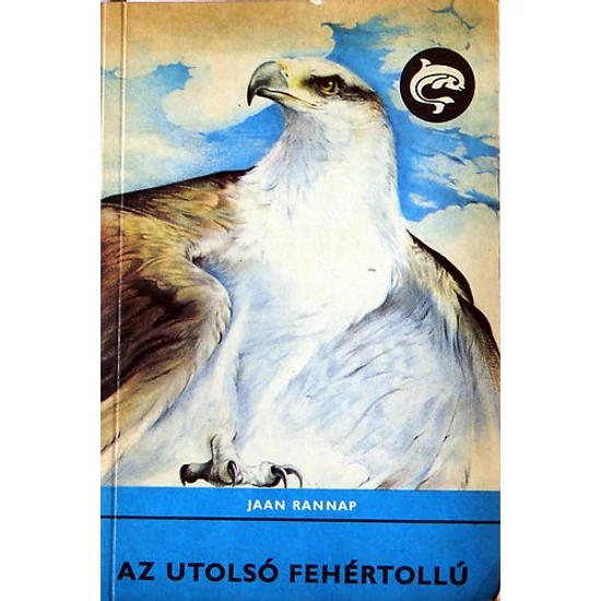 Az utolsó fehértollú (Delfin könyvek) 