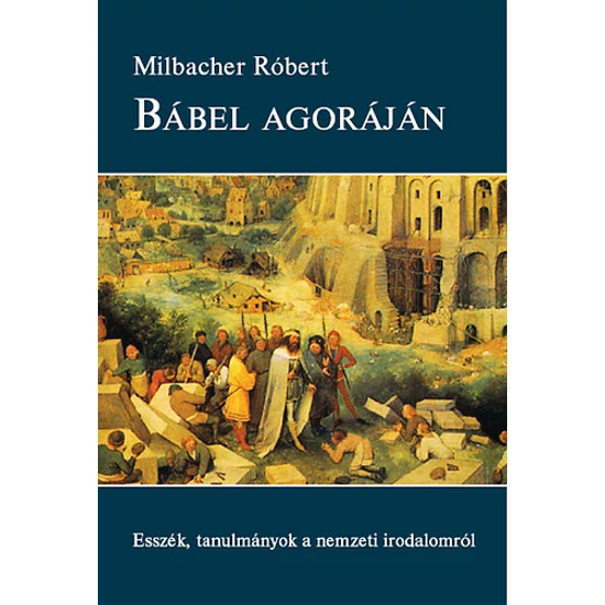 Bábel agoráján - Esszék, tanulmányok a nemzeti irodalomról