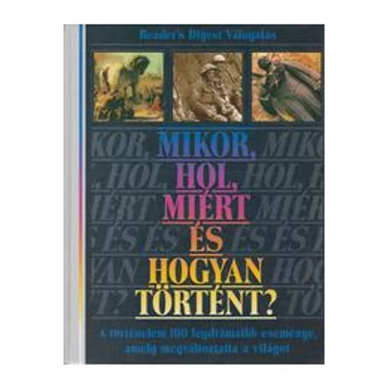 Mikor, hol, miért és hogyan történt? 