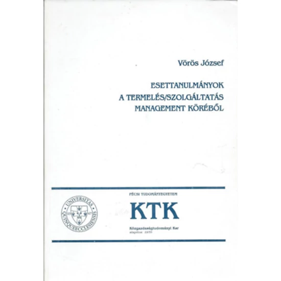 Esettanulmányok a termelés/szolgáltatás management köréből