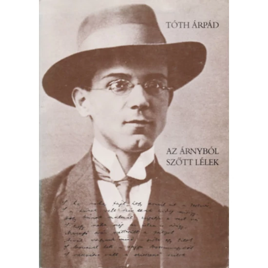 Tóth Árpád: Az árnyból szőtt lélek 