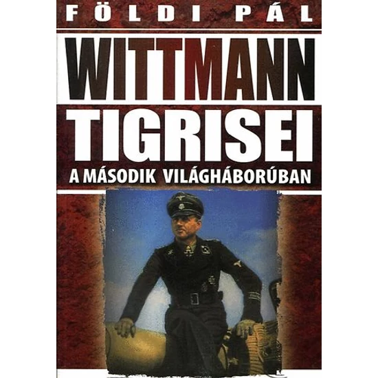 Wittmann Tigrisei a II. világháborúban 