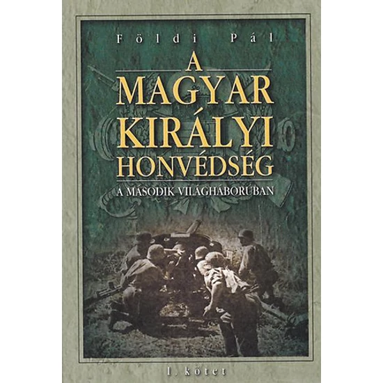 A magyar királyi honvédség a második világháborúban I.-II. kötet