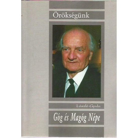 Örökségünk - Góg és Magóg Népe László Gyula