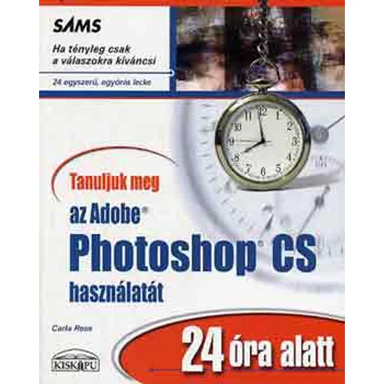 Tanuljuk meg az Adobe photoshop CS használatát 24 óra alatt