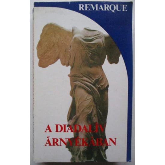 A Diadalív árnyékában Erich Maria Remarque