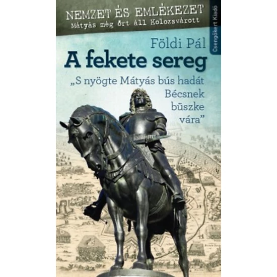 A fekete sereg - S nyögte Mátyás bús hadát Bécsnek büszke vára 